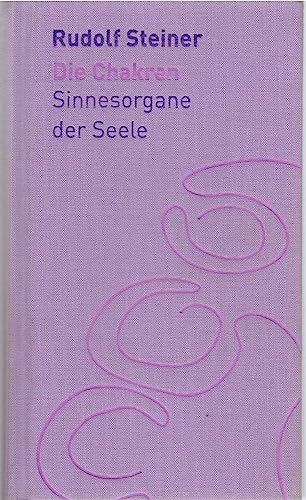 Die Chakren: Sinnesorgane der Seele (Die kleinen Begleiter) von Steiner Verlag, Dornach